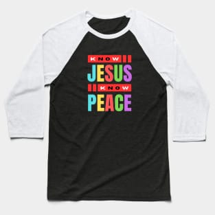 Know Jesus Know Peace | Christian Typography Baseball T-Shirt